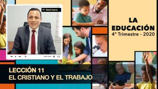 Lección 11 | El cristiano y el trabajo | Escuela Sabática Pr. David Ayora