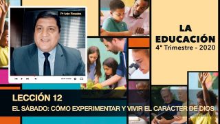 Lección 12 | El Sábado: Cómo experimentar y vivir el carácter de Dios | Escuela Sabática Pr. Iván Rosales