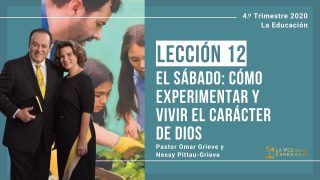 Lección 12 | El Sábado: Cómo experimentar y vivir el carácter de Dios | Escuela Sabática Pr. Omar Grieve