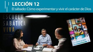 Lección 12 | El sábado: Cómo vivir el carácter de Dios | Escuela Sabática Viva