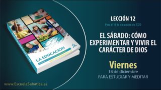Lección 12 | Viernes 18 de diciembre del 2020 | Para estudiar y meditar | Escuela Sabática Adultos