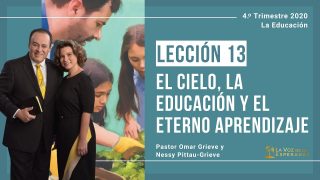 Lección 13 | El cielo, la educación y el eterno aprendizaje | Escuela Sabática Pr. Omar Grieve