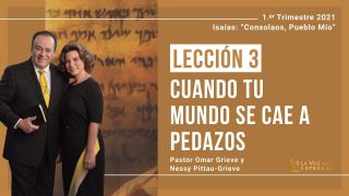 Lección 3 | Cuando tu mundo se cae a pedazos | Escuela Sabática Pr. Omar Grieve