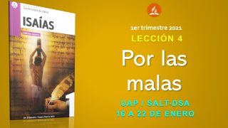 Lección 4 | Por las malas | Escuela Sabática UAP