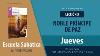 Lección 5 | Jueves 28 de enero del 2021 | “Me has consolado” (Isa. 12:1–6) | Escuela Sabática Adultos