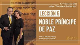 Lección 5 | Noble Príncipe de Paz | Escuela Sabática Pr. Omar Grieve