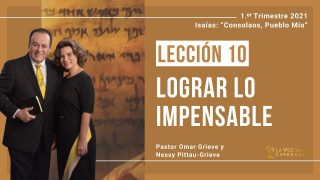 Lección 10 | Lograr lo impensable | Escuela Sabática Pr. Omar Grieve