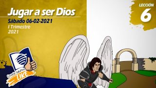 Lección 6 | Jugar a ser Dios | Escuela Sabática LIKE