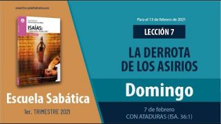 Lección 7 | Domingo 7 de febrero del 2021 | Con ataduras (Isa. 36:1) | Escuela Sabática Adultos