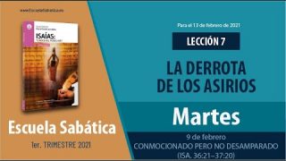 Lección 7 | Martes 9 de febrero del 2021 | Conmocionado pero no desamparado (Isa. 36:21–37:20) | Escuela Sabática Adultos