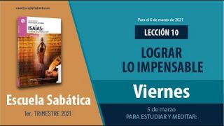 Lección 10 | Viernes 5 de marzo del 2021 | Para estudiar y meditar | Escuela Sabática Adultos