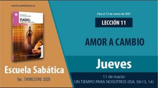 Lección 11 | Jueves 11 de marzo del 2021 | Un tiempo para nosotros (Isa. 58:13, 14) | Escuela Sabática Adultos