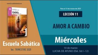 Lección 11 | Miércoles 10 de marzo del 2021 | Lucha de ayuno (Isa. 58:1-12) | Escuela Sabática Adultos