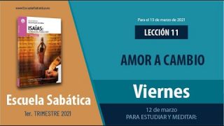 Lección 11 | Viernes 12 de marzo del 2021 | Para estudiar y meditar | Escuela Sabática Adultos