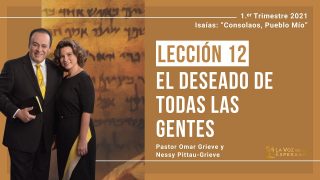 Lección 12 | El deseado de todas las gentes | Escuela Sabática Pr. Omar Grieve