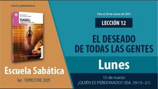 Lección 12 | Lunes 15 de marzo del 2021 | ¿Quién es perdonado? (Isa. 59:15–21) | Escuela Sabática Adultos