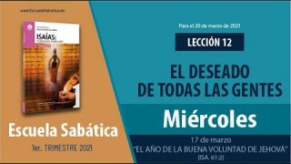 Lección 12 | Miércoles 17 de marzo del 2021 | “El año de la buena voluntad de Jehová” (Isa. 61:2) | Escuela Sabática Adultos