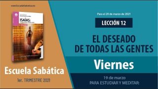 Lección 12 | Viernes 19 de marzo del 2021 | Para estudiar y meditar | Escuela Sabática Adultos