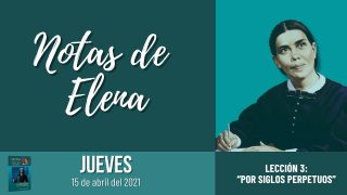 Notas de Elena | Jueves 15 de abril del 2021 | “Quedó solamente Noé” | Escuela Sabática
