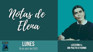 Notas de Elena | Lunes 19 de abril del 2021 | ‘El Shaddai | Escuela Sabática