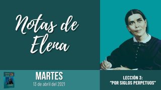 Notas de Elena | Martes 12 de abril del 2021 | El pacto con Noé | Escuela Sabática