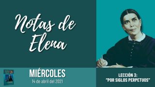 Notas de Elena | Miércoles 14 de abril del 2021 | La señal del arco iris | Escuela Sabática