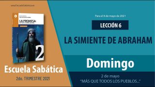 Escuela Sabática | Domingo 2 de mayo del 2021 | «Más que todos los pueblos…» | Lección Adultos