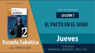 Escuela Sabática | Jueves 13 de mayo del 2021 | Promesas, promesas… (Éxo. 19:8) | Lección Adultos