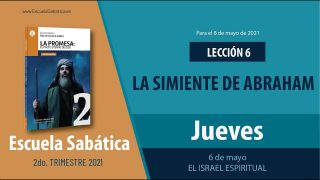 Escuela Sabática | Jueves 6 de mayo del 2021 | El Israel Espiritual | Lección Adultos