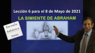 Lección 6 | La simiente de Abraham | Escuela Sabática 2000