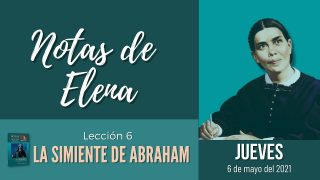 Notas de Elena | Jueves 6 de mayo del 2021 | El Israel espiritual | Escuela Sabática