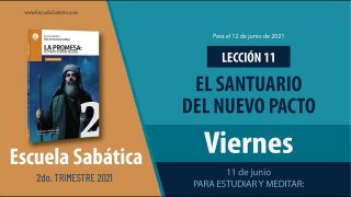 Escuela Sabática | Viernes 11 de junio del 2021 | Para estudiar y meditar | Lección Adultos