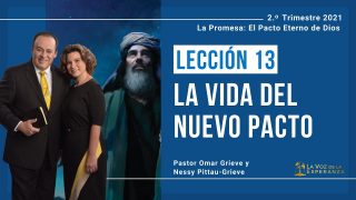 Lección 13 | La vida del Nuevo Pacto | Escuela Sabática Pr. Omar Grieve