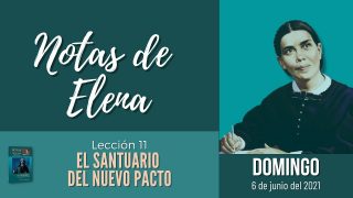 Notas de Elena | Domingo 6 de junio del 2021 | Relaciones | Escuela Sabática