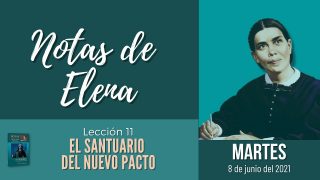 Notas de Elena | Martes 8 de junio del 2021 | La sustitución | Escuela Sabática