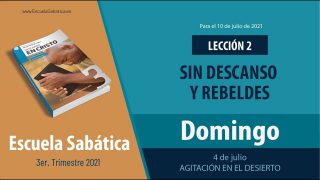 Escuela Sabática | Domingo 4 de julio del 2021 | Agitación en el desierto | Lección Adultos