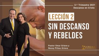 Lección 2 | Sin descanso y rebeldes | Escuela Sabática Pr. Omar Grieve