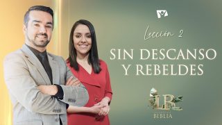 Lección 2 | Sin descanso y rebeldes | Escuela Sabática Lecciones de la Biblia