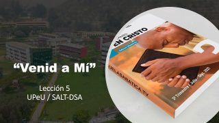 Lección 5 | Venid a mí | Escuela Sabática UPeU
