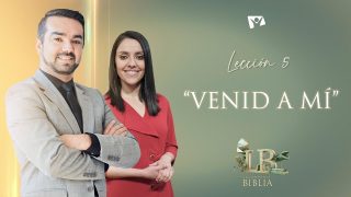 Lección 5 | “Venid a mí…” | Escuela Sabática Lecciones de la Biblia
