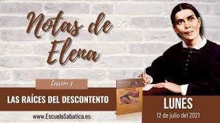 Notas de Elena | Lunes 12 de julio del 2021 | Egoísmo | Escuela Sabática