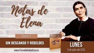 Notas de Elena | Lunes 5 de julio del 2021 | Es contagioso | Escuela Sabática