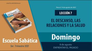 Escuela Sabática | Domingo 8 de agosto del 2021 | Enfrentar el pasado | Lección Adultos