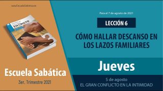 Escuela Sabática | Jueves 5 de agosto del 2021 | El gran conflicto en la intimidad | Lección Adultos