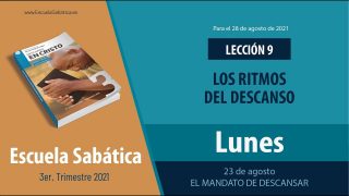 Escuela Sabática | Lunes 23 de agosto del 2021 | El mandato de descansar | Lección Adultos