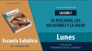 Escuela Sabática | Lunes 9 de agosto del 2021 | Preparación del terreno | Lección Adultos