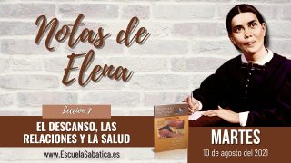 Notas de Elena | Martes 10 de agosto del 2021 | ¿Perdonar y olvidar? | Escuela Sabática