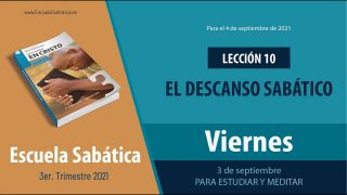 Escuela Sabática | Viernes 3 de septiembre del 2021 | Para estudiar y meditar | Lección Adultos