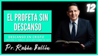 Lección 12 | El profeta sin descanso | Escuela Sabática Pr. Rubén Bullón