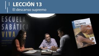 Lección 13 | El descanso supremo | Escuela Sabática Viva